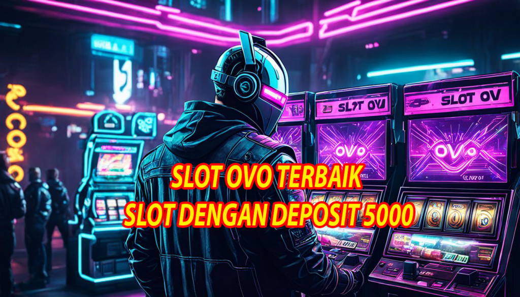 Slot Ovo Slot Deposit 5000